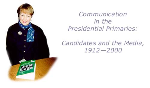 Communication in the Presidential Primaries:Candidates and the Media, 1912-2000