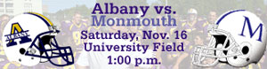 Albany vs. Monmouth Saturday, Nov. 16 University Field 1:00 p.m.