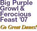 Big Purple Growl & Ferocious Feast '07. Go Great Danes!