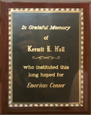 Plaque: " In grateful memory of Kermit L. Hall who instituted this long hoped for Emeritus Center"