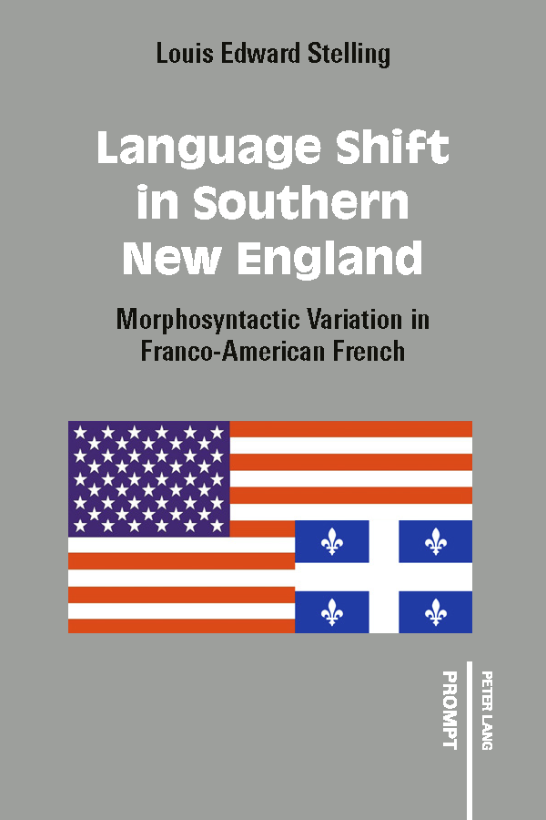 "Language Shift in Southern New England Morphosyntactic Variation in Franco-American French" by Louis Edward Stelling.