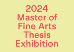 2024 Master of Fine Arts Thesis Exhibition