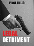 Legal Detriment by Vince Aiello