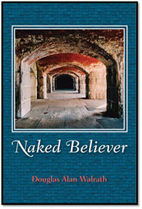 Naked Believer by Douglas Alan Walrath