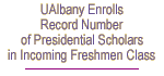 UAlbany Enrolls Record Number of Presidential Scholars in Incoming Freshmen Class