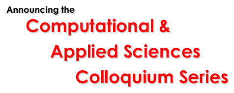 Announcing the Computational & Applied Sciences Colloquium Series
