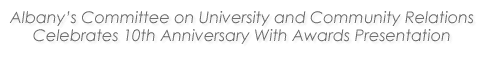 UAlbany�s Committee on University and Community Relations Celebrates 10th Anniversary With Awards Presentation