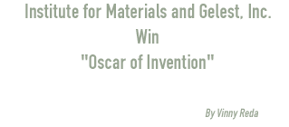 Institute for Materials and Gelest, Inc. Win Oscar of Invention