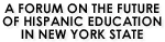 A Forum on the Future of Hispanic Education in New York State