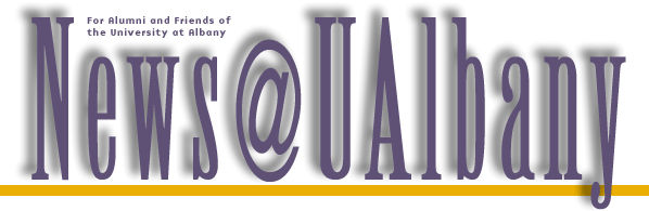 News@UAlbany, for alumni and friends of the University at Albany