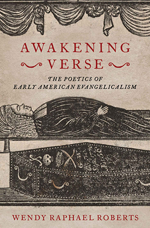 Book cover of Wendy Roberts' Awakening Verse: The Poetics of Early American Evangelicalism