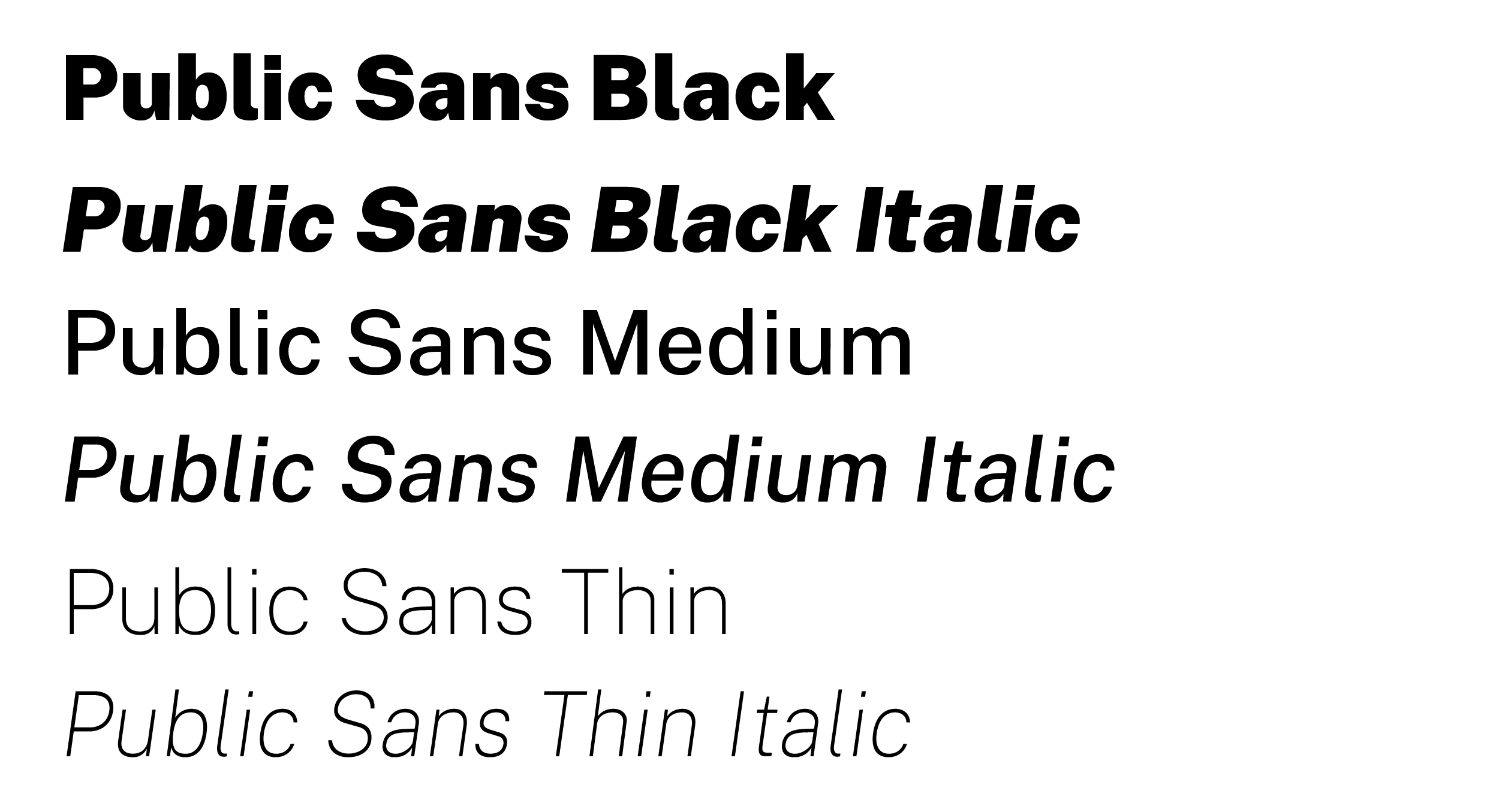 Examples of: Public Sans Black, Public Sans Black Italic, Public Sans Medium, Public Sans Medium Italic, Public Sans Thin and Public Sans Thin Italic