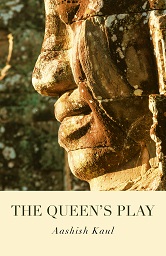 Cover of "The Queen's Play", with an image of a statue of a carved head and text that reads, "The Queen's Play, Aashish Kaul"