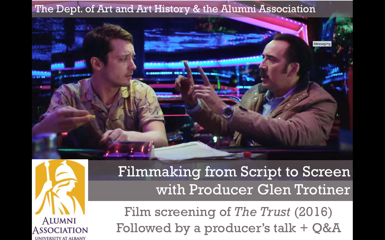 Dept. of Art and Art History and the Alumni Association present, Film Making from Script to Screen (poster of The Trust movie, with Elijah Wood and Nicholas Cage) 