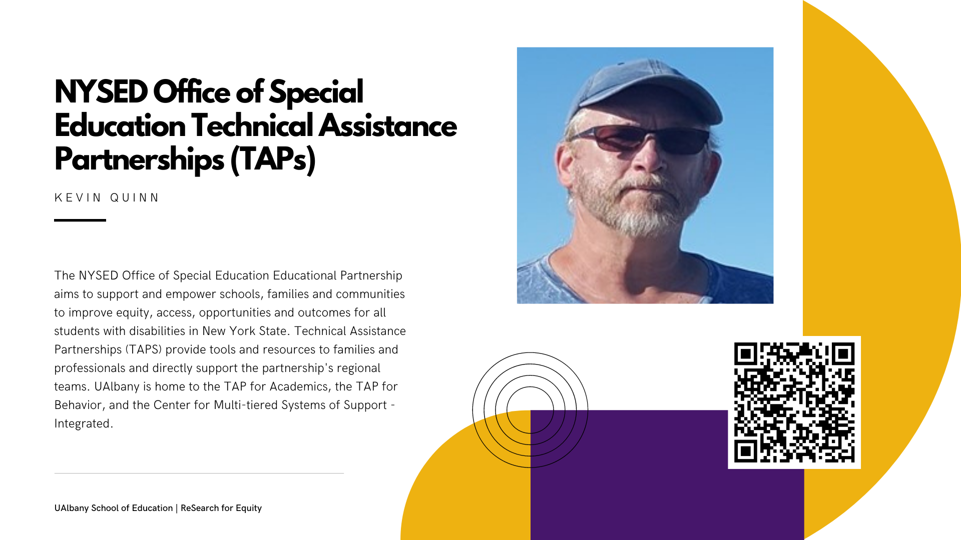 white slide with title and same text as caption, purple and yellow shapes to the right, photo of Kevin Quinn with blue hat and shirt and sun glasses with blue sky backdrop, QR code