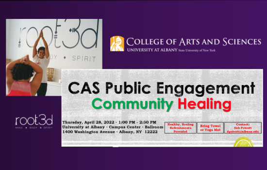 CAS Public Engagement Community Healing yoga and meditation April 28 2022, 1-2:30 p.m., Campus Center Ballroom, 1400 Washington Ave, Albany NY 12222