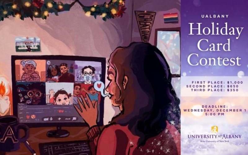 An illustration shows a woman waving to family and friends in a Zoom meeting on her computer screen. Words read: Holiday Card Contest, 1st place: $1000, 2nd place: $650, 3rd place: $350, deadline Wed. Dec. 1, 5 p.m. University at Albany