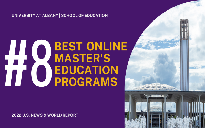 on the left, purple background with text reading University at Albany School of Education #8 Best Online Master's Education Programs 2022 U.S. News & World Report, with photo of UAlbany's entry plaza with fountains, dome and carillon on the right
