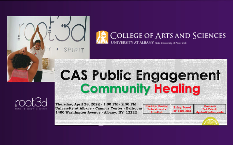 CAS Public Engagement Community Healing yoga and meditation April 28 2022, 1-2:30 p.m., Campus Center Ballroom, 1400 Washington Ave, Albany NY 12222