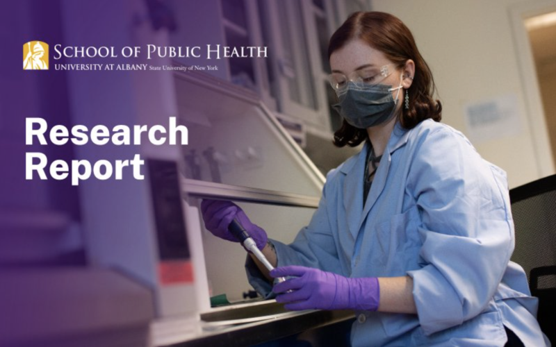 UAlbany School of Public Health Logo; Title: 'Research Report'; Picture of woman in a lab with a sample.