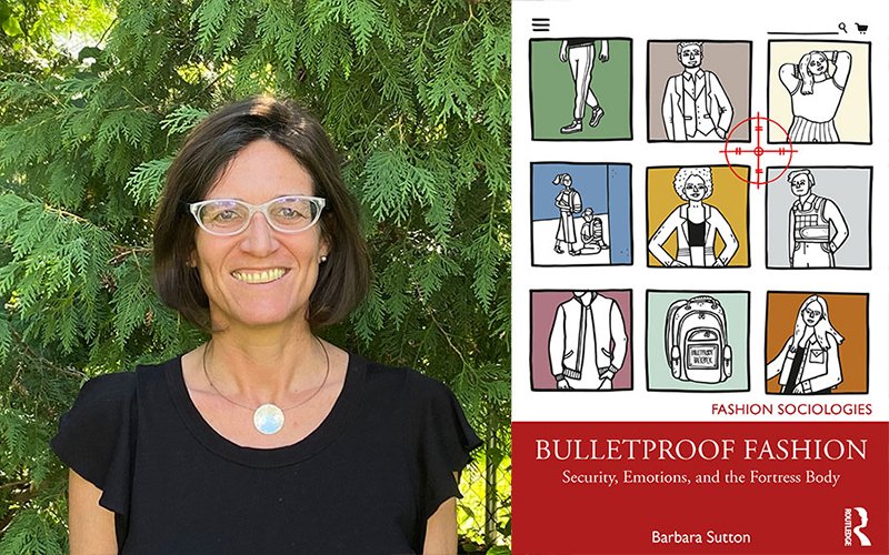 A composite of Barbara Sutton, left, smiling outdoors in a black shirt and glasses, with a book cover featuring nine illustrations of people wearing various styles, with a red site mark hovering between four of the drawings. The title, white text on a red background, reads "Bulletproof Fashion/Security, Emotions and the Fortress Body/Barbara Sutton.