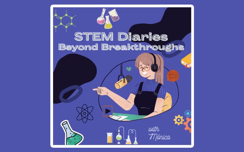 Podcast thumbnail image featuring an illustration of a woman wearing headphones and sitting at a microphone. Scientific illustrations surround her on a purple background. White text over her head reads, STEM Diaries/Beyond Breakthroughs, while script that reads, with Monica is located bottom right.