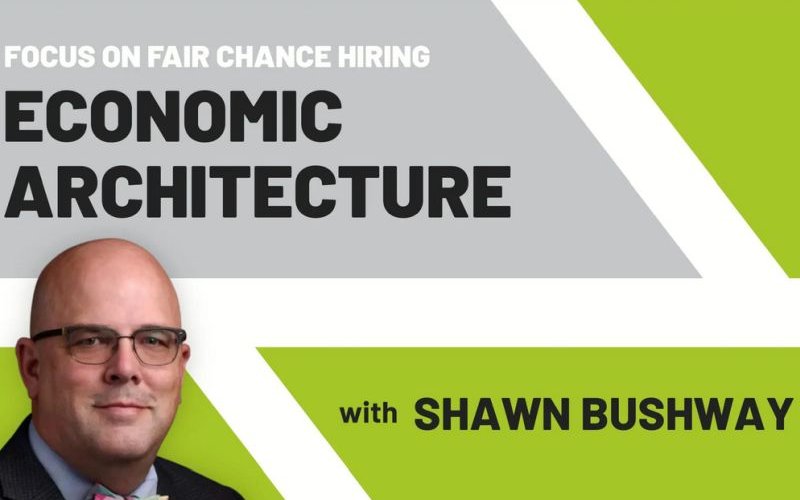 Head of man appears at bottom of poster reading "Focus on fair chance hiring, Economic Architecture, with Shawn Bushway"