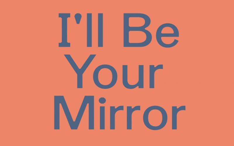 I'll Be Your Mirror.