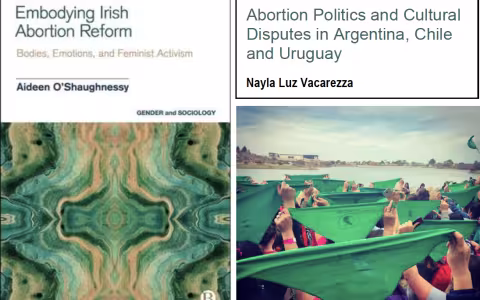Two book covers: Embodying Irish Abortion Reform and Abortion Politics and Cultural Disputes in Argentina, Chile and Uruguay