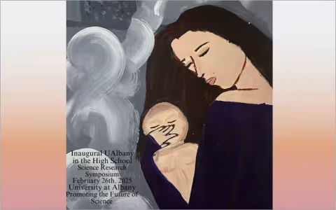 A painting of a mother holding a baby with the words, "Inaugural UAlbany in the High School Science Research Symposium, February 26, 2025, University at Albany, Promoting the Future of Science."