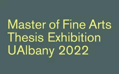 Master of Fine Arts Thesis Exhibition UAlbany 2022