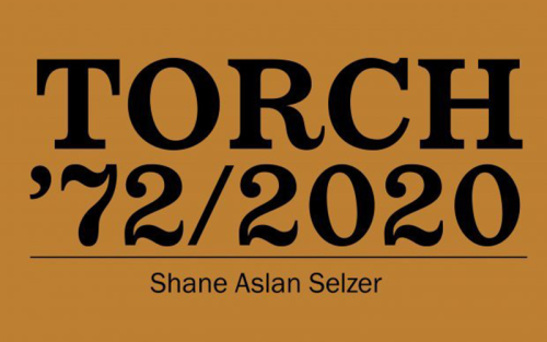 Torch '72/2020. Shane Aslan Selzer.
