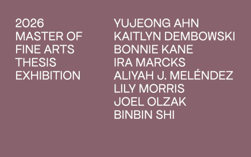 2026 Master of Fine Arts Thesis Exhibition