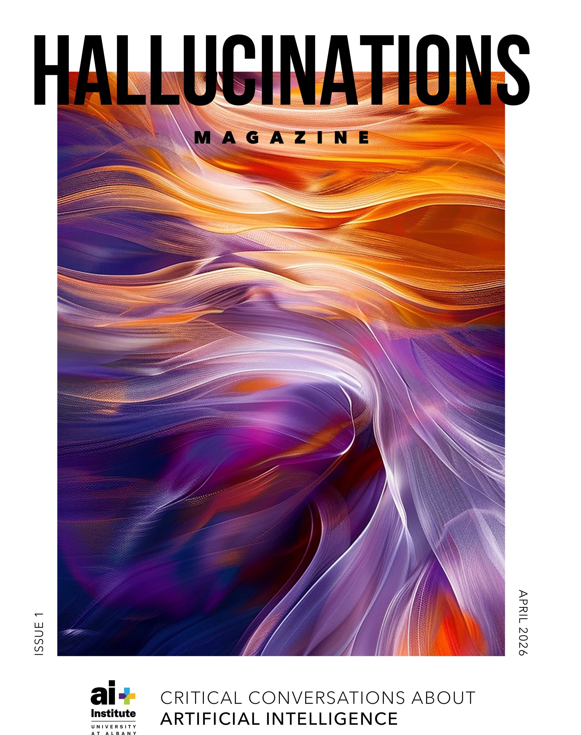 The cover of the first issue of Hallucinations magazine. The magazine name runs along the top of the page. The AI Plus logo and the words "Critical conversations about artificial intelligence" run along the bottom. In the center is an abstract art piece that looks like orange and purple waves.