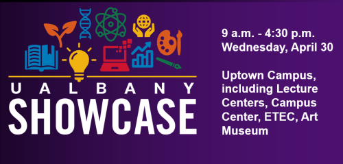Purple box with text reading "UAlbany Showcase, 9am - 4:30pm Wednesday April 3, Uptown campus, including Lecture Centers, Campus Center, ETEC, Art Museum"