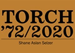 Torch '72/2020. Shane Slan Selzer.