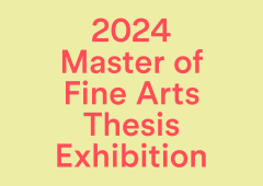 2024 Master of Fine Arts Thesis Exhibition.