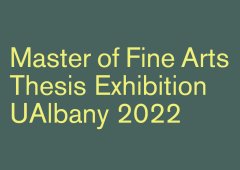 Master of Fine Arts Thesis Exhibition UAlbany 2022