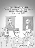Foundering Fathers: What Jefferson, Franklin, and Abigal Adams Saw in Modern D.C.!