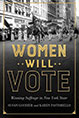 Women Will Vote: Winning Suffrage in New York State