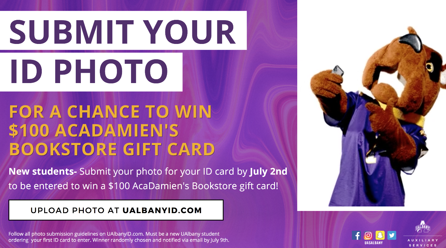 Submit your id photo for a chance to win a $100 Bookstore gift card! New students- Submit your photo to UAlbanyID.com by July 2nd to be entered in the raffle. Follow all submission guidelines on UAlbanyID.com. Must be a new UAlbany student ordering your first ID card to enter. Winner randomly chosen and notified by email by July 9th. 