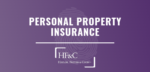 Personal property insurance with Haylor, Freyer & Coon Inc. 