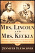 Mrs. Lincoln and Mrs. Keckly: The True Story of the Remarkable Friendship Between a First Lady and a Former Slave