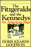 The Fitzgeralds and the Kennedys An American Saga
