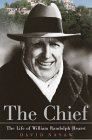 The Chief:  The Life of William Randolph Hearst