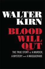 Blood Will Out: The True Story of a Murder, a Mystery, and a Masqerade
